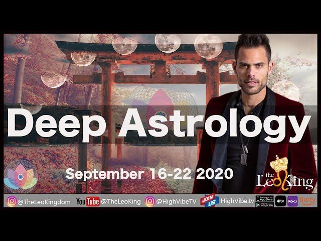 Deep Astrology Weekly Horoscope September 16-22 2020 New Moon in Virgo, Sun Ingress Libra R U READY?