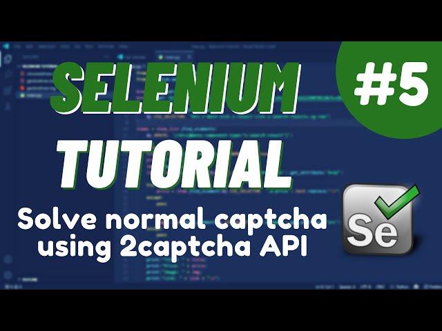 Python Selenium Tutorial #5  - How to bypass/solve normal captcha using 2captcha API