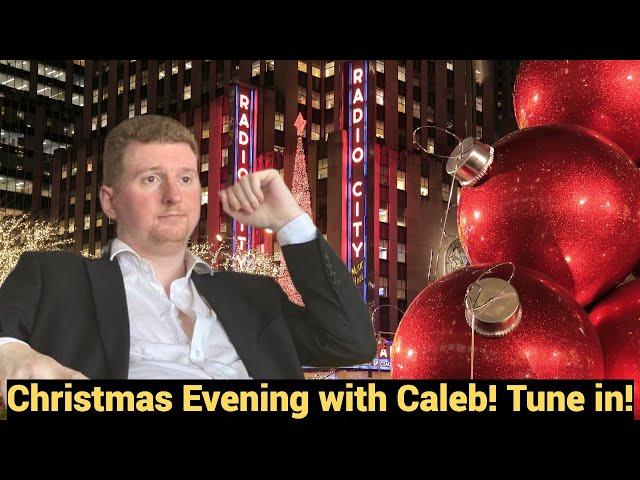 Live #843 - Christmas Evening with Caleb! Tune in!