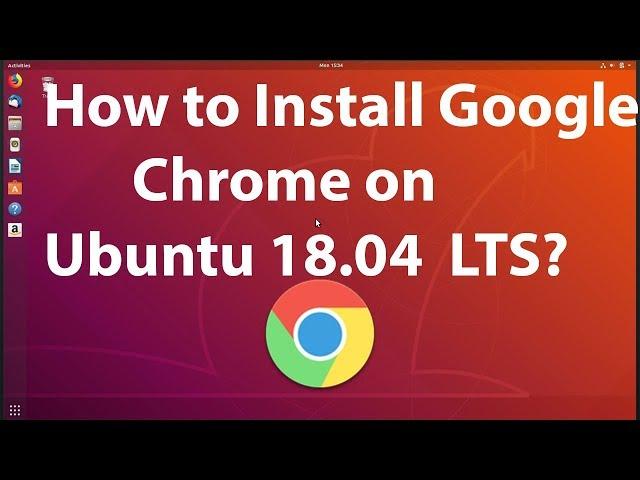 How to Install Google Chrome on Ubuntu 18.04 LTS?