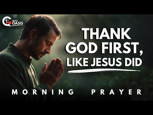 Start Your Day Thanking God and Multiply Your Blessings Like Jesus Did | Morning Prayer