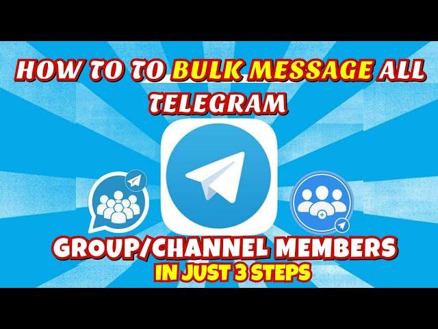 HOW TO MESSAGE ALL MEMBERS OF ANY TELEGRAM GROUP OR CHANNEL AT ONCE - TELEGRAM MARKETING