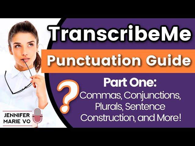 TranscribeMe Exam Punctuation & Grammar Style Guide Part 1: Commas, Conjunctions, Sentence Building