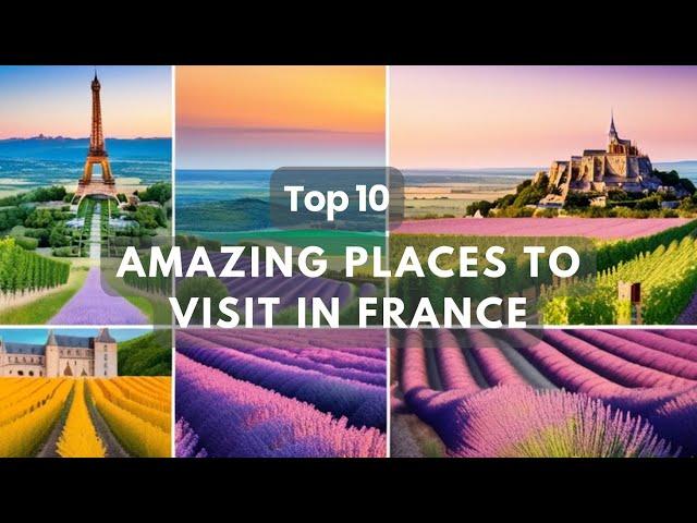 France Top 10 Most Amazing Travel Destinations To Visit  | Best places to visit in France