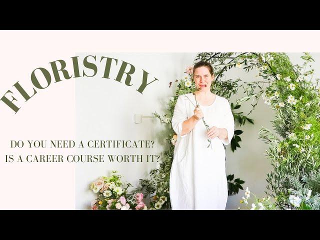 How to Become a Florist | SHOULD YOU TAKE A FLORISTRY COURSE FIRST?