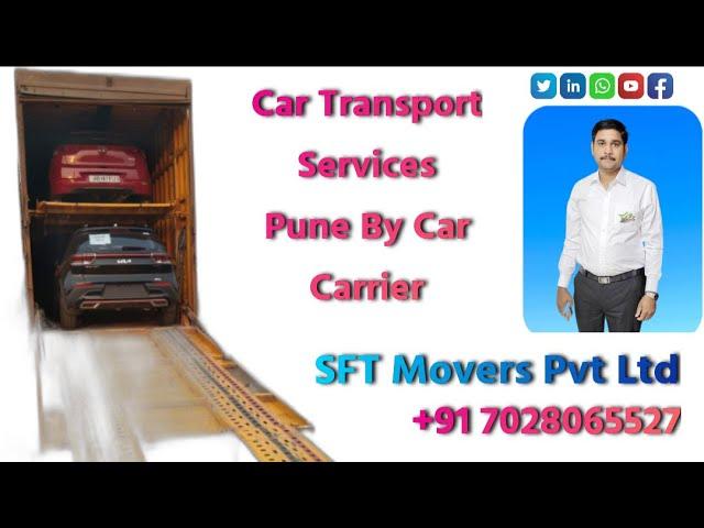 Car Transport Services Pune|Car Carriers Services Pune|Car Transportation Pune|SFT Movers Pvt Ltd|