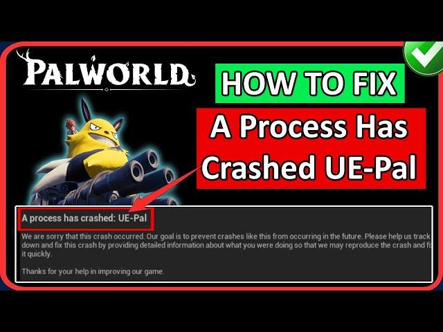 How To Fix Palworld A Process Has Crashed UE-Pal/Unreal Engine Crash Error