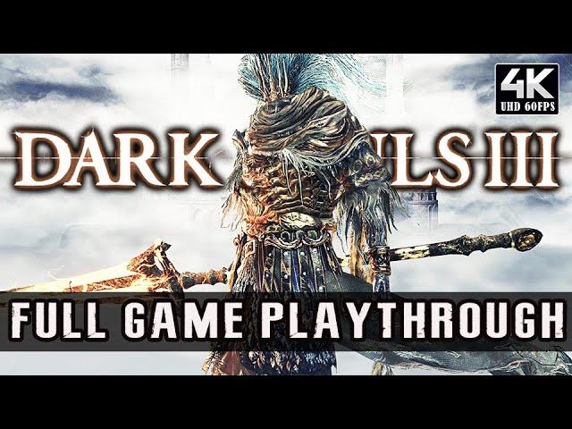 DARK SOULS 3 - 100% FULL GAME + ALL DLC (THE RINGED CITY/ASHES OF ARIENDEL) | FULL Walkthrough【4K60】