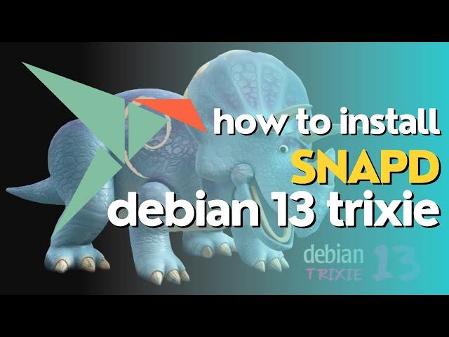Debian 13 "Trixie" How to Install Snapd on Debian 13 Trixie | Install Snap on Debian 13
