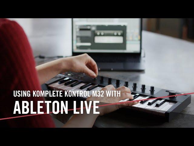 KOMPLETE KONTROL M32 Advanced Integration with Ableton Live | Native Instruments