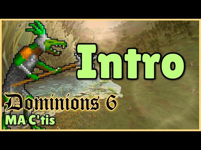 Intro, MA C'tis | Dominions 6 | Mu Plays