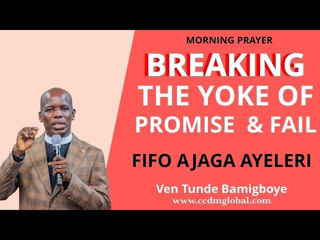 FIFO AJAGA AYELERI /ADURA OWURO FUN OSE TUNTUN || WAKATI ITUSILE  || VEN TUNDE BAMIGBOYE || 10.03.25