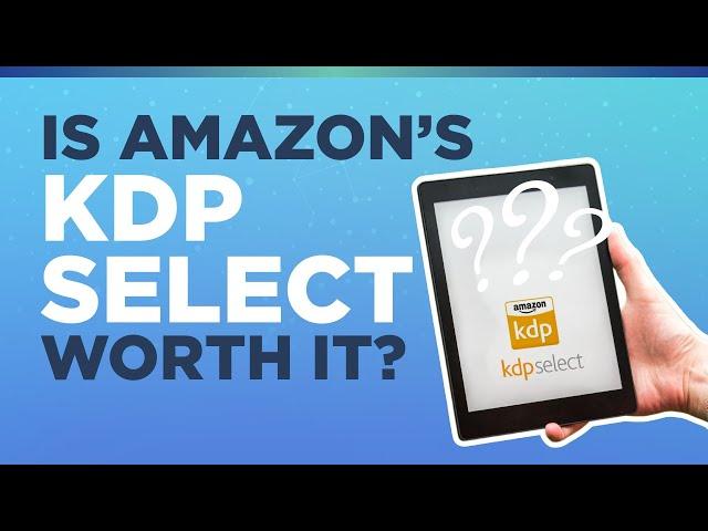 Is Amazon's KDP Select Worth It?