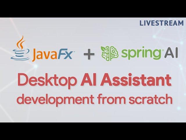 JavaFX with Spring AI Livestream | Building a real LLM-based AI Assistant from Scratch