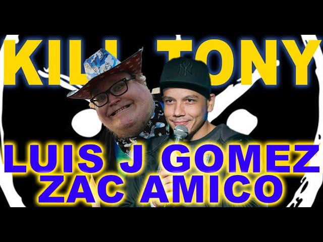 KILL TONY #509 - LUIS J GOMEZ + ZAC AMICO