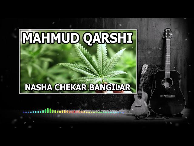 MAHMUD QARSHI - NASHA CHEKAR BANGILAR