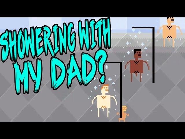 Shower With Your Dad Simulator 2015: Do You Still Shower With Your Dad? ( ͡° ͜ʖ ͡°)