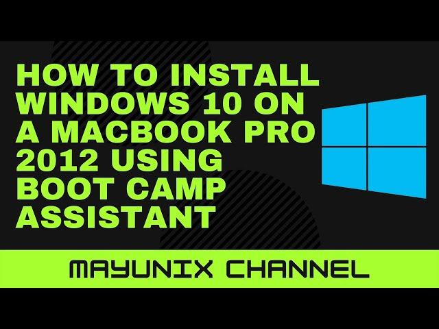 How to install windows 10 on a Macbook Pro 2012 using Boot Camp Assistant