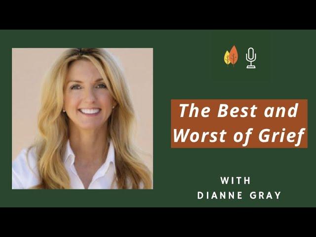 Grief and the Best and Worst of Times with Dianne Gray | EOLU Podcast