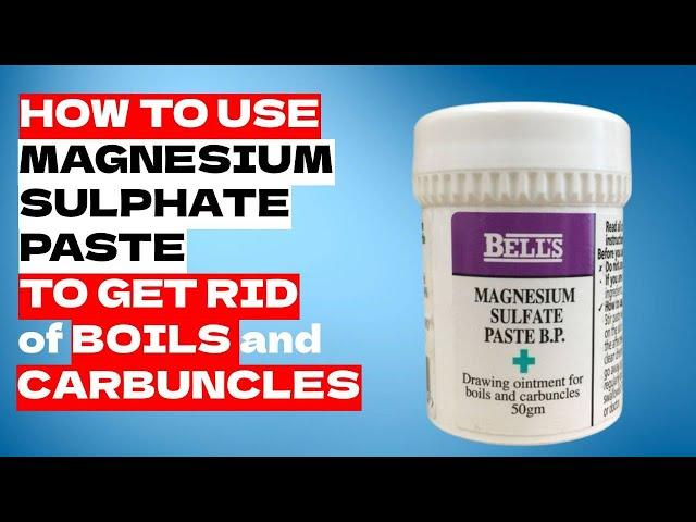 How to Get Rid of Boils and Carbuncles with Magnesium Sulphate Paste