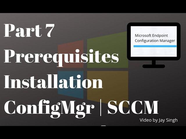 Part 7: ConfigMgr (SCCM | MECM ) Full Prerequisites Installation