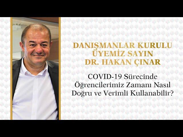 Dr. Hakan Çınar - COVİD-19 Sürecinde Öğrencilerimiz Zamanı Nasıl Doğru ve Verimli Kullanabilir?