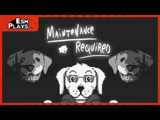 Old Dog, New Tricks | Esh Plays MAINTENANCE REQUIRED (Demo)