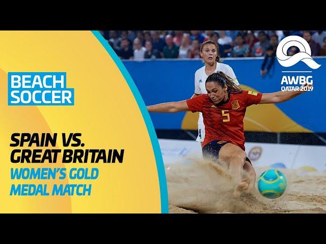 Beach Soccer - Spain vs Great Britain | Women's Gold Medal Match |ANOC World Beach Games Qatar 2019