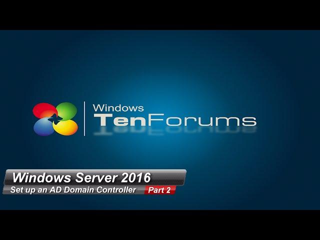 Windows Server 2016 Part 2 - Set up an AD domain controller