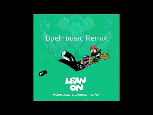 Lean On (Boehmusic Remix)