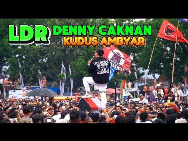 Kudus Dadi_ AMBYAR "LDR & WELAS" DENNY CAKNAN d Lapanganan Loram Wetan.