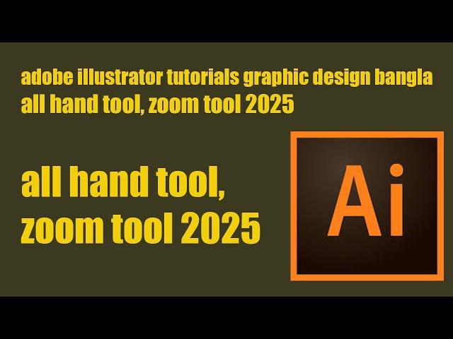 adobe illustrator all hand tool,zoom tool 2025