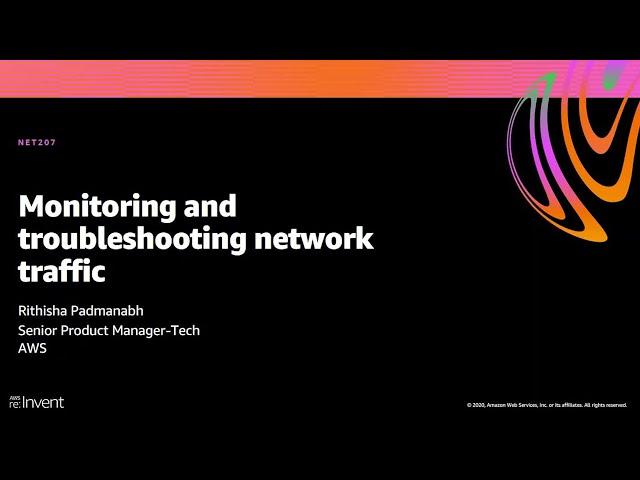 AWS re:Invent 2020: Monitoring and troubleshooting network traffic