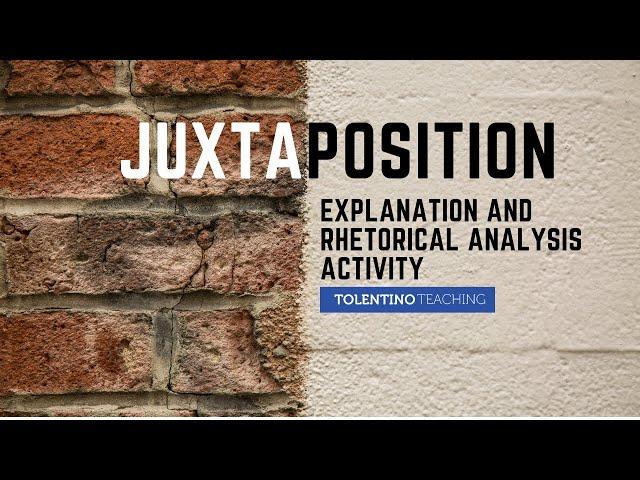 Juxtaposition: Explanation and Rhetorical Analysis Activity