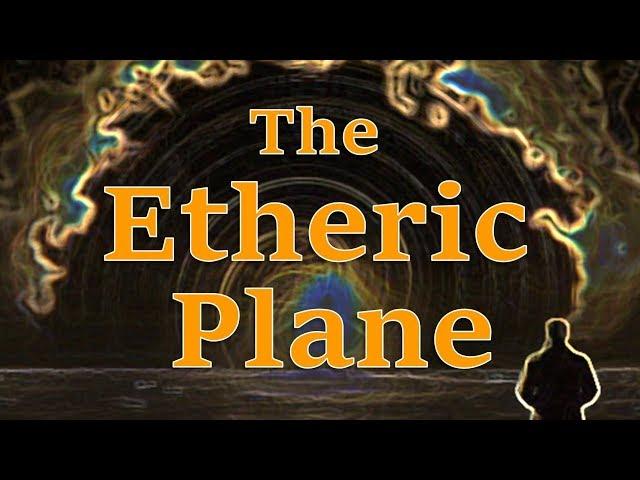 The Etheric Plane: Introduction and how to distinguish it from the Astral Plane