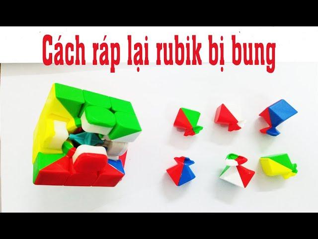 CÁCH LẮP RÁP LẠI RUBIK BỊ BUNG, VỠ