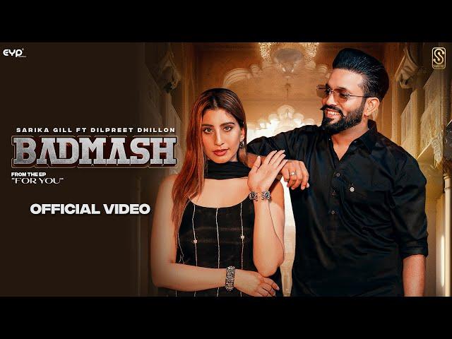 Badmash (Official Video): Sarika Gill ft Dilpreet Dhillon | Shree Brar | Desi Crew | EP - For You