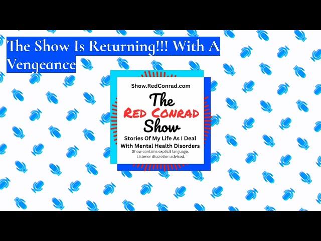 The Red Conrad Show - The Show Is Returning!!! With A Vengeance - 37