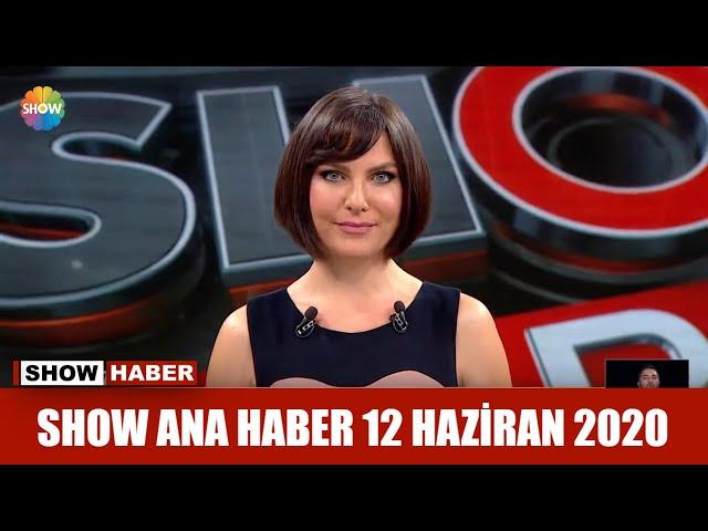 Show Ana Haber 12 Haziran 2020