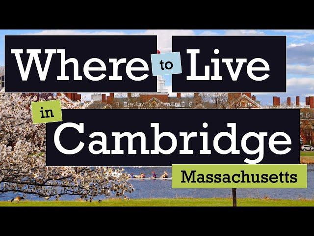 Where to live in Cambridge, Massachusetts