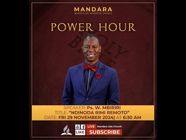 Mandara SDA Church || Power Hour || Ps. W. Mbiriri || "Ndinoda rimi remoto" || FRI 29 November 2024