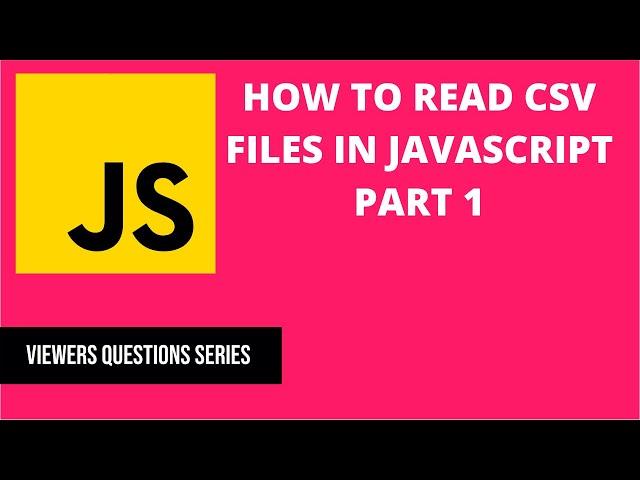 How to read CSV files in Javascript