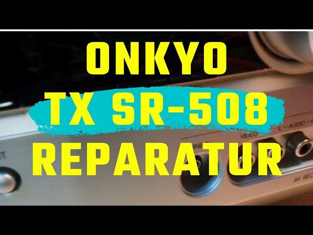 Onkyo TX SR 508 Reparatur / repair fully detailed (auch 507) - Standby LED blinkt / blinking