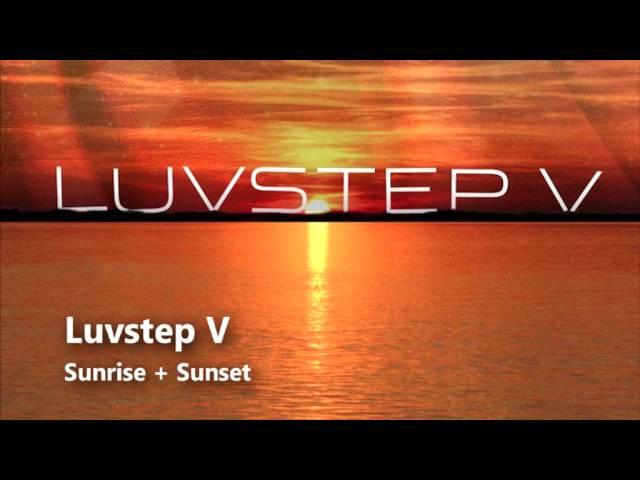 Luvstep V - Sunrise + Sunset