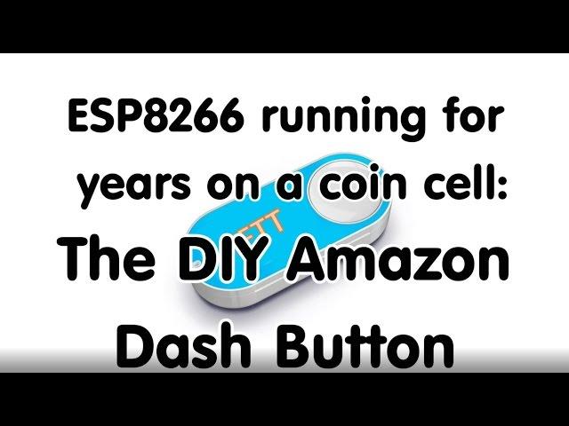 #101 Long lasting DIY "Amazon Dash Button" using an ESP8266