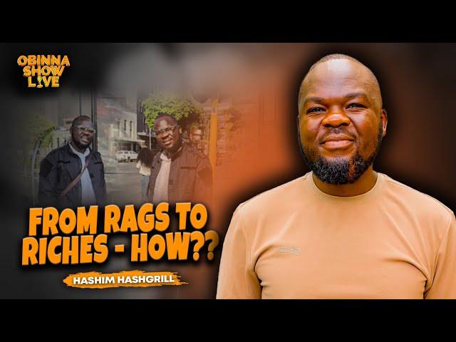 OBINNA SHOW LIVE: From Rags to Riches - Hashim HashGrill