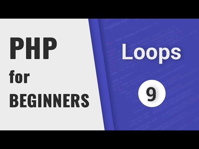 PHP Loops: for, while, foreach | PHP for Beginners - Part 9