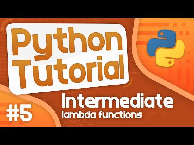 Intermediate Python Tutorial #5 - Lambda Functions