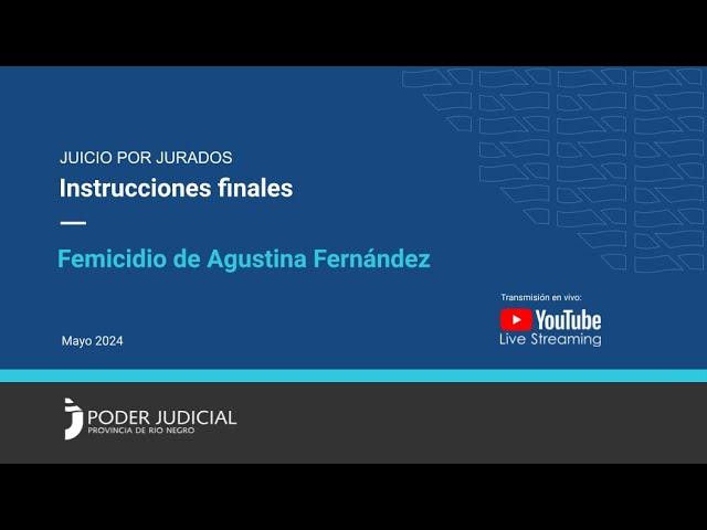 Instrucciones finales en el juicio por jurados femicidio de Agustina Fernández