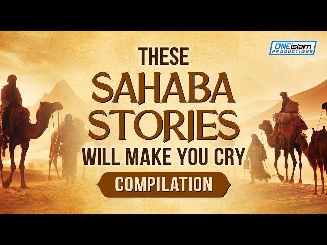 THESE SAHABA STORIES WILL MAKE YOU CRY - COMPILATION